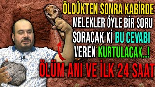 KABİRDE İLK 24 SAAT..! ÖLDÜKTEN SONRA KABİRDE MELEKLERE BU CEVABI VEREN KURTULACAK