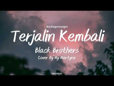 terjalin-kembali---black-brothers-cover-by-my-marthynz-|-lirik-lagu-kenangan