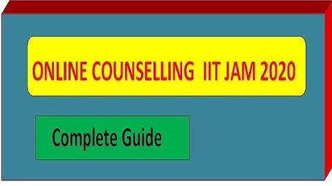ONLINE COUNSELLING FOR IIT -JAM 2020 MATHEMATICS|| COMPLETE GUIDE ||