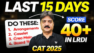 Last 15 Days Strategy to Score 40+ in LRDI | CAT 2025 Must-Do Plan