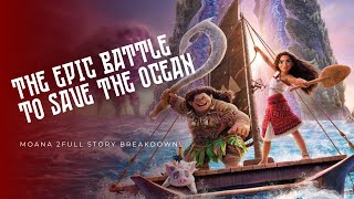 Moana 2 The Epic Battle To Save The Ocean – Full Story Breakdown!