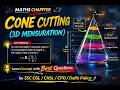Cone Cutting Concept And Questions Asked In SSC || 3D Mensuration Cube Cutting Concepts