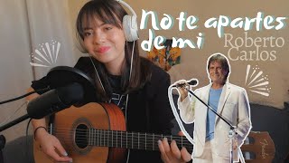 No te apartes de mi - Roberto Carlos | Cover x Brissa López #Vicentico #RobertoCarlos chords