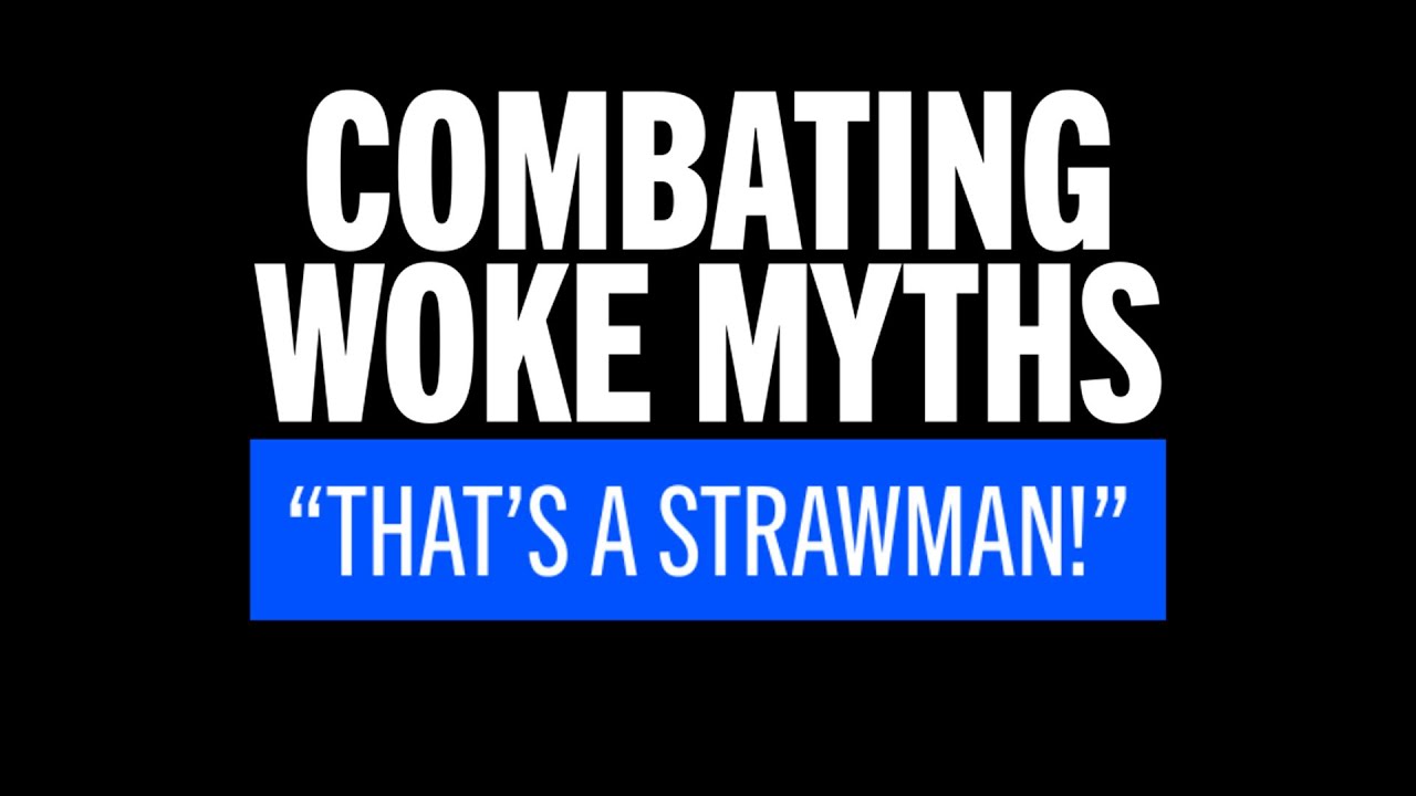 Combating Woke Myths - That's a strawman!