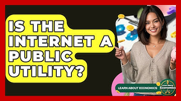 Is The Internet A Public Utility? - Learn About Economics