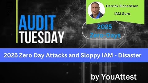 #AuditTuesday "Zero-Day Hacks + Sloppy IAM = Disaster" w/ Darrick Richardson