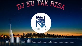 DJ  AKU TAK BISA Full bass /DJ KAU TAK PERNAH BERFIKIR(ADISTA)#NOFIN ASIA