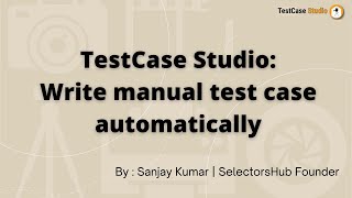 Famous TestCase Studio Detailed Tutorial with latest features | What is TestCase Studio & how to use it? Wealth