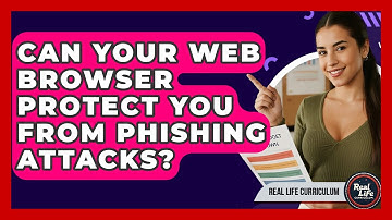 Can Your Web Browser Protect You From Phishing Attacks? - Real Life Curriculum