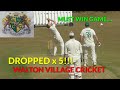 Catches dropped dropped and dropped again must win match  walton village cricket