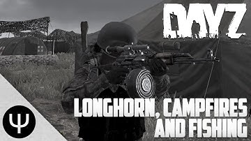 DayZ Standalone — 0.45 Preview — Part 1 — LongHorn, Campfires and Fishing!