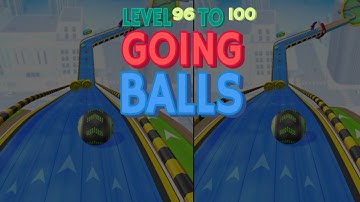 GOING BALLS 96 TO 100