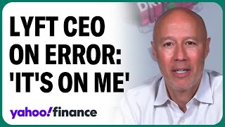 Lyft CEO talks earnings error 'It's on me... buck stops with me'
