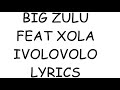 Big Zulu - iVolovolo (ft. Xola) Lyrics