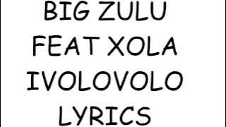 Big Zulu - iVolovolo (ft. Xola) Lyrics