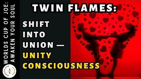 Twin Flames Powerful Video: SHIFT into UNION - Unity Consciousness!