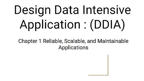Design Data Intensive Application : (DDIA) Chapter 1 Reliable, Scalable, and Maintainable App