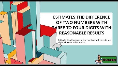 Math 3 Q1W7 Lesson2  Estimates the Difference of Two Numbers with Three