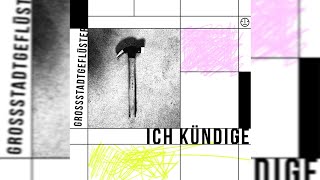 Grossstadtgeflüster - Ich kündige