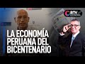 La economía peruana del Bicentenario | RTV Economía