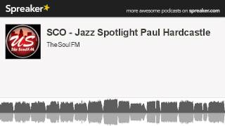 SCO - Jazz Spotlight Paul Hardcastle (made with Spreaker)