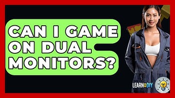 Can I Game On Dual Monitors? - LearnToDIY360.com