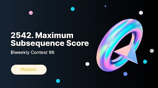 Maximum Subsequence Score - LeetCode Biweekly 96