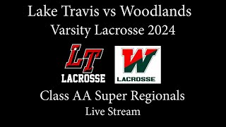 Lake Travis vs Woodlands Lacrosse Playoff 2024