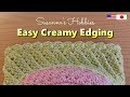 かぎ針編み簡単クリーミーな縁飾り Crochet Easy Creamy Edging Tutorial スザンナのホビー