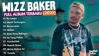 WIZZ BAKER - Ko Lanjut | FULL ALBUM TERBARU | MUSIK TIMUR (2023)