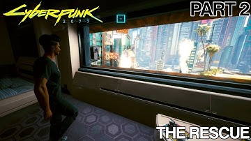 CYBERPUNK 2077 | Gameplay Walkthrough Part 2 : The Rescue | 1080P High