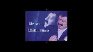Müslüm Gürses - Bir Anda...