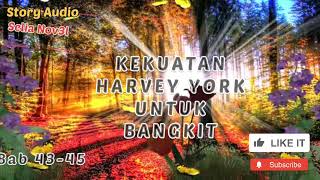 Kekuatan Harvey York Untuk Bangkit Bab 43-45 #fullaudiobook #harveyyork #Bab43-45