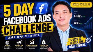 5 Day Facebook Ads Challenge | BATCH 47 | DAY 5