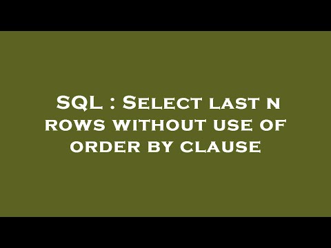 SQL : Select last n rows without use of order by clause