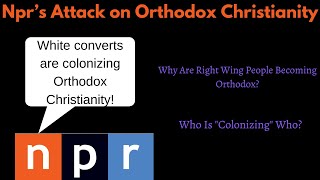 NPR’s Attack on Orthodox Converts and its Anti-Russian Bigotry @RealDavidErhan