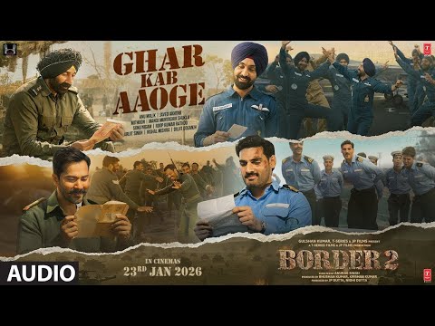 BORDER 2: Ghar Kab Aaoge | Sunny Deol | Anu,Mithoon, Sonu, Roop, Arijit, Vishal, Diljit, Javed,Manoj