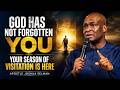 God Has Not Forgotten You: Your Season of Visitation Is Here | Apostle Joshua Selman