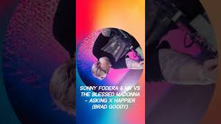 Sonny Fodera & MK vs The Blessed Madonna - Asking x Happier (Brad Goody)