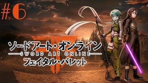 Sword Art Online: Fatal Bullet Walkthrough Gameplay Part 6 - No Commentary (PS4 PRO) (SAO FB)