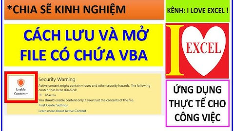 CÁCH LƯU VÀ MỞ FILE CÓ CHỨA VBA - ILOVEEXCEL!