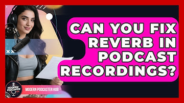 Can You Fix Reverb In Podcast Recordings? - Modern Podcaster Hub