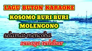 LAGU BUTON KARAOKE ( KOSOMO BURI BURI MOLENGONO )