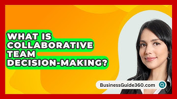 What Is Collaborative Team Decision-making? - BusinessGuide360.com