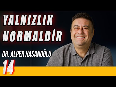 Yalnızlık Normaldir - Delirmek Normaldir - Dr. Alper Hasanoğlu - B14