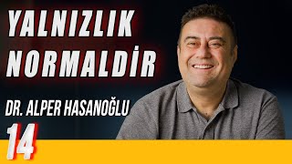Yalnızlık Normaldir  Delirmek Normaldir  Dr. Alper Hasanoğlu  B14