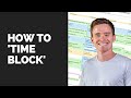 How to time block (my #1 productivity tip)