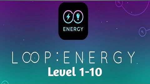 Infinity Loop Energy Level 1-10 Walkthrough