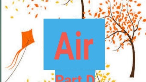 Air(Part D of L-10) Class 5 Subject Science DAV Public School