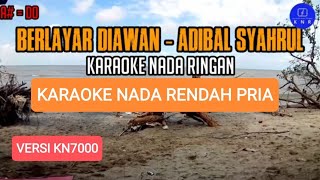 BERLAYAR DIAWAN - ADIBAL SYAHRUL | KARAOKE NADA RENDAH PRIA